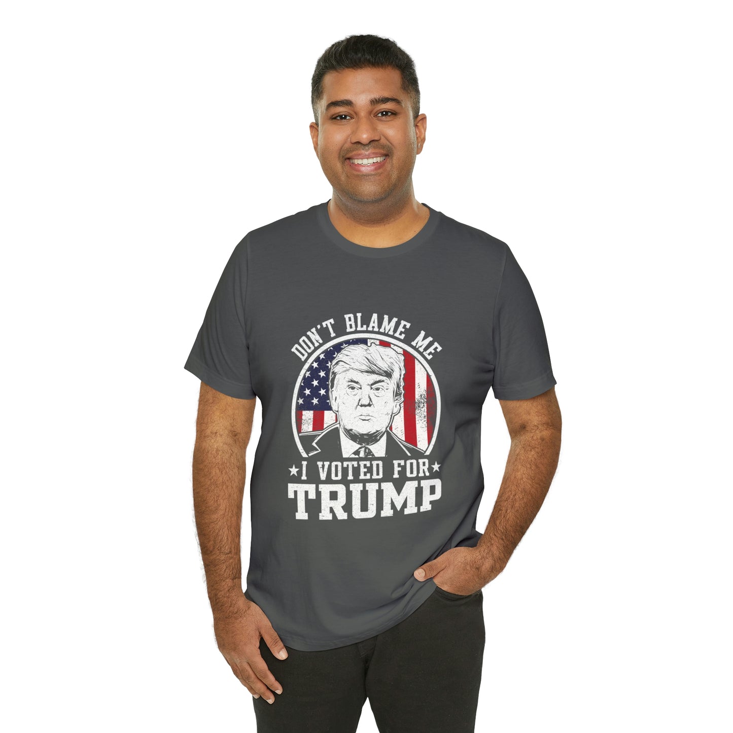 Don't blame me I voted for Trump Short Sleeve Tee for men or women