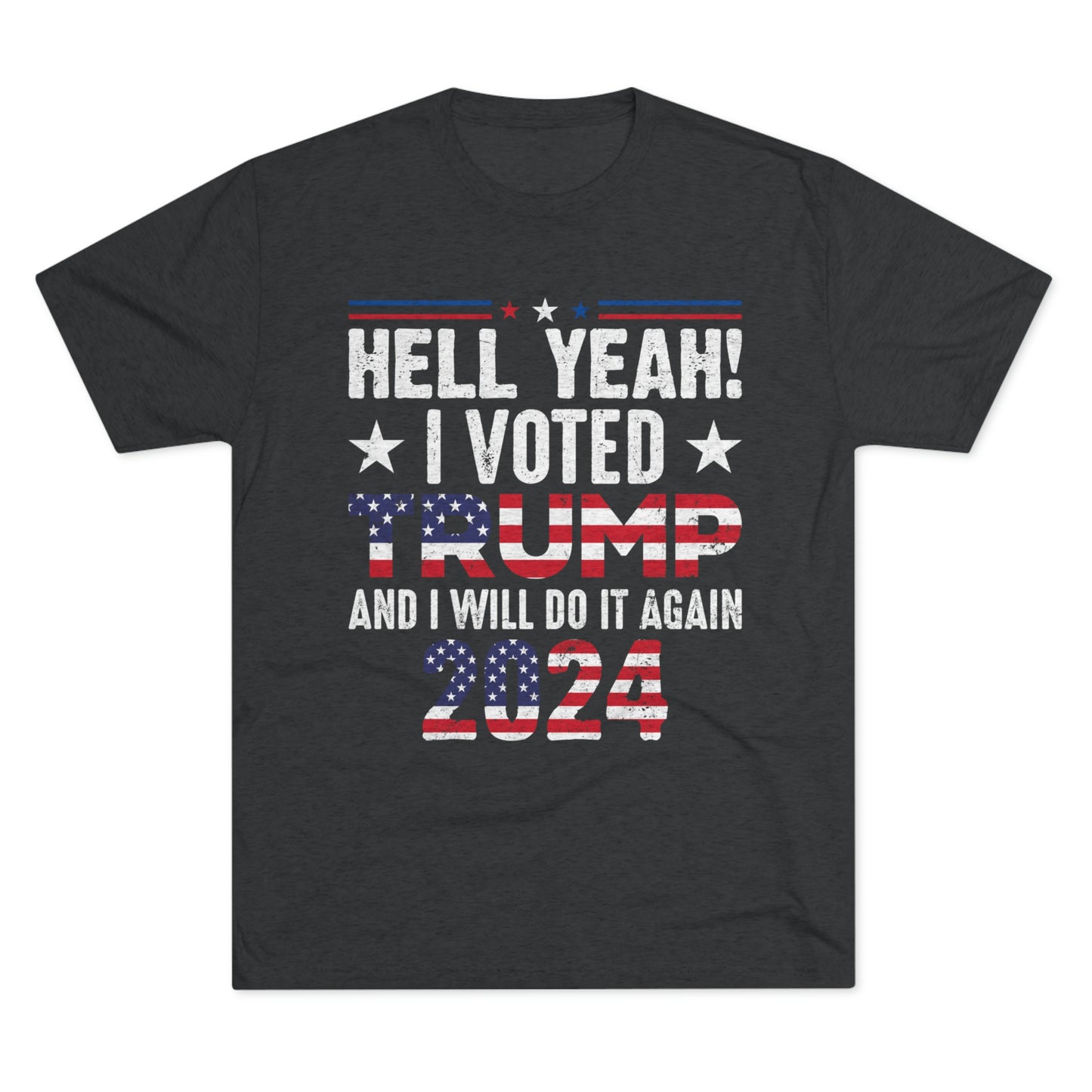 "I voted Trump and I will again!"  Unisex High quality Tri-Blend Crew Tee