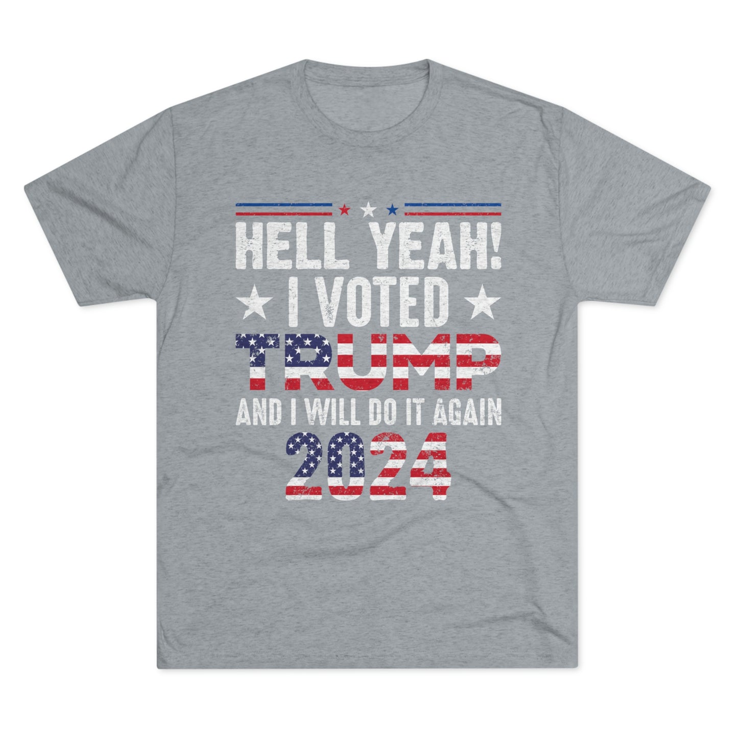 "I voted Trump and I will again!"  Unisex High quality Tri-Blend Crew Tee