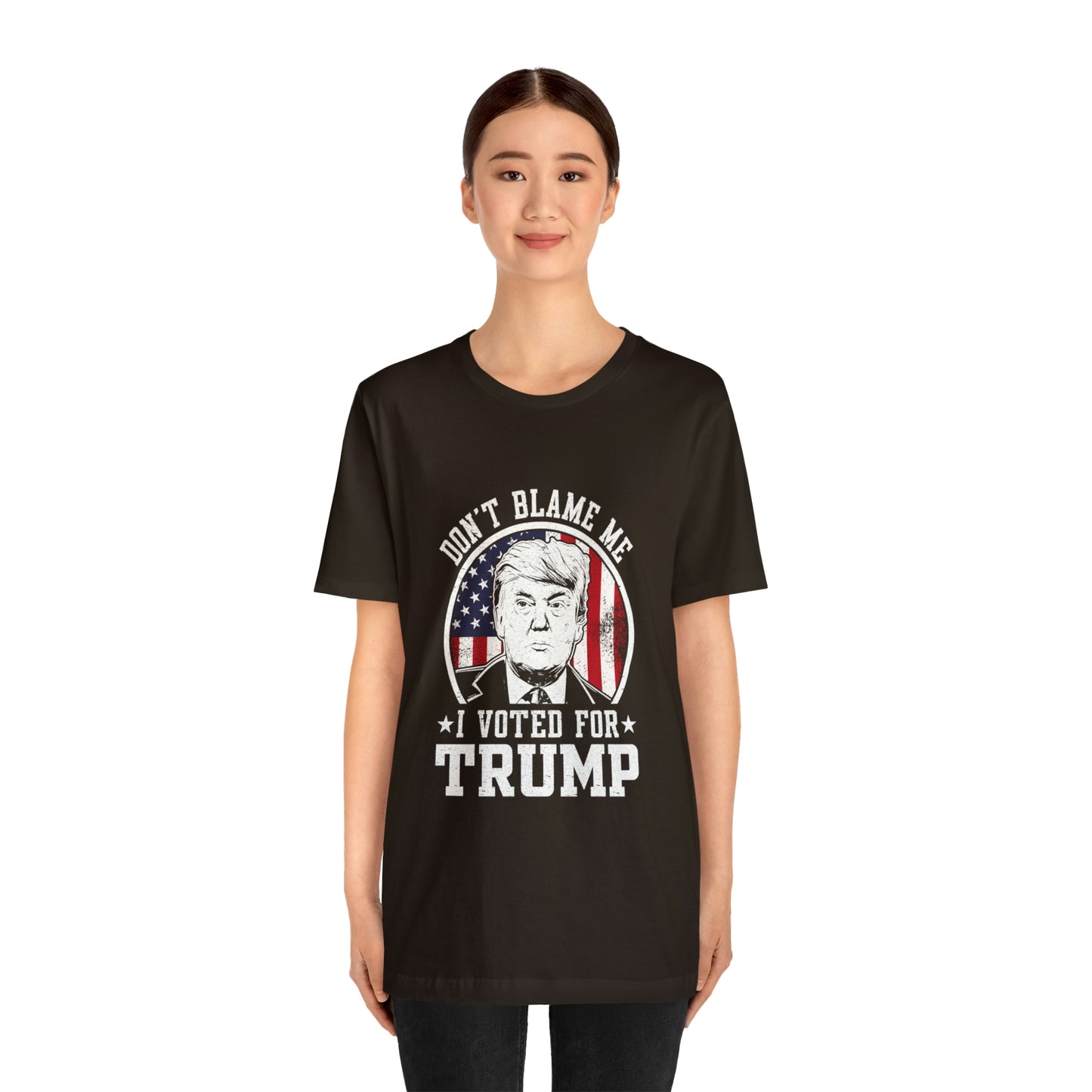 Don't blame me I voted for Trump Short Sleeve Tee for men or women