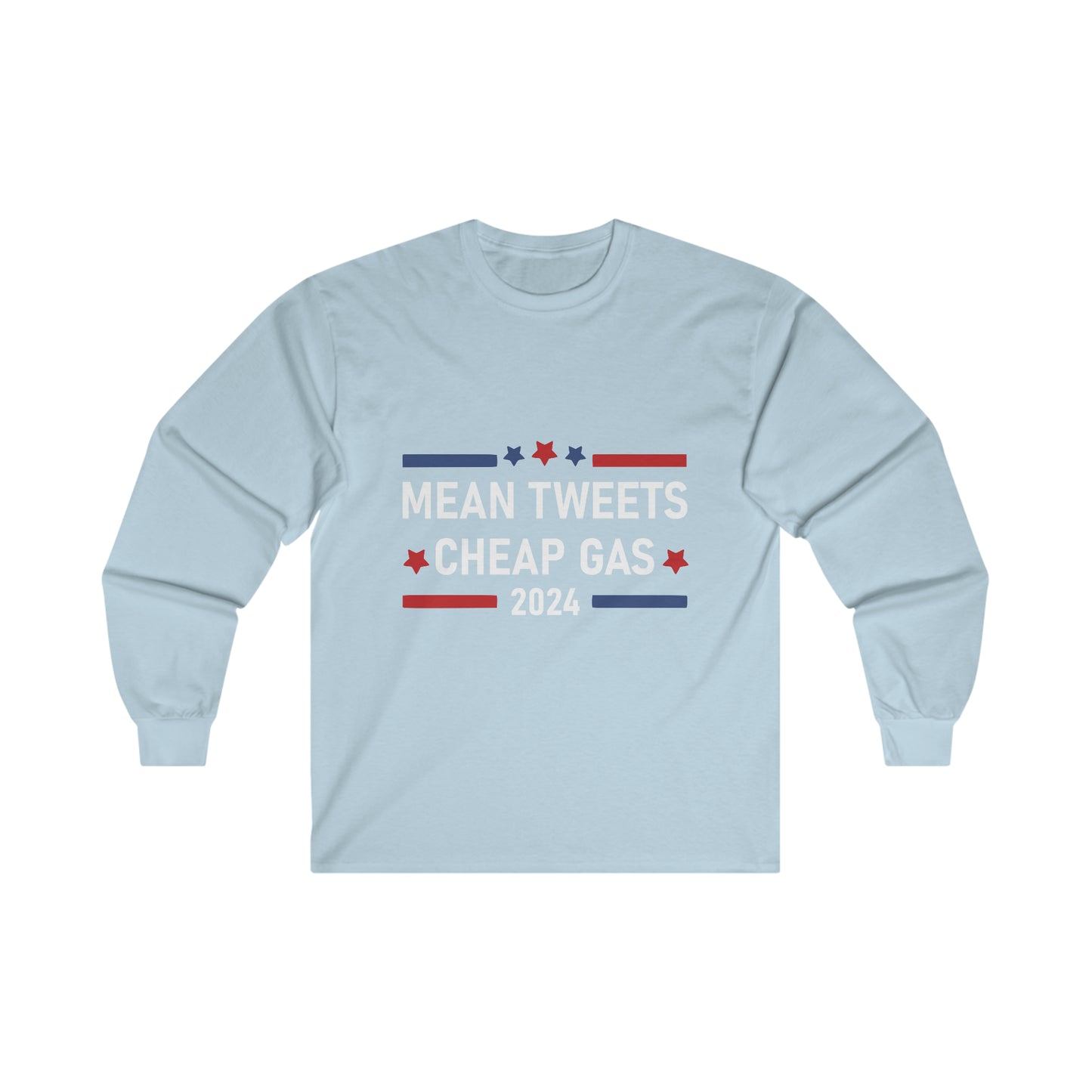 Trump 2024 Mean Tweets and Cheap gas Ultra Cotton Long Sleeve Tee