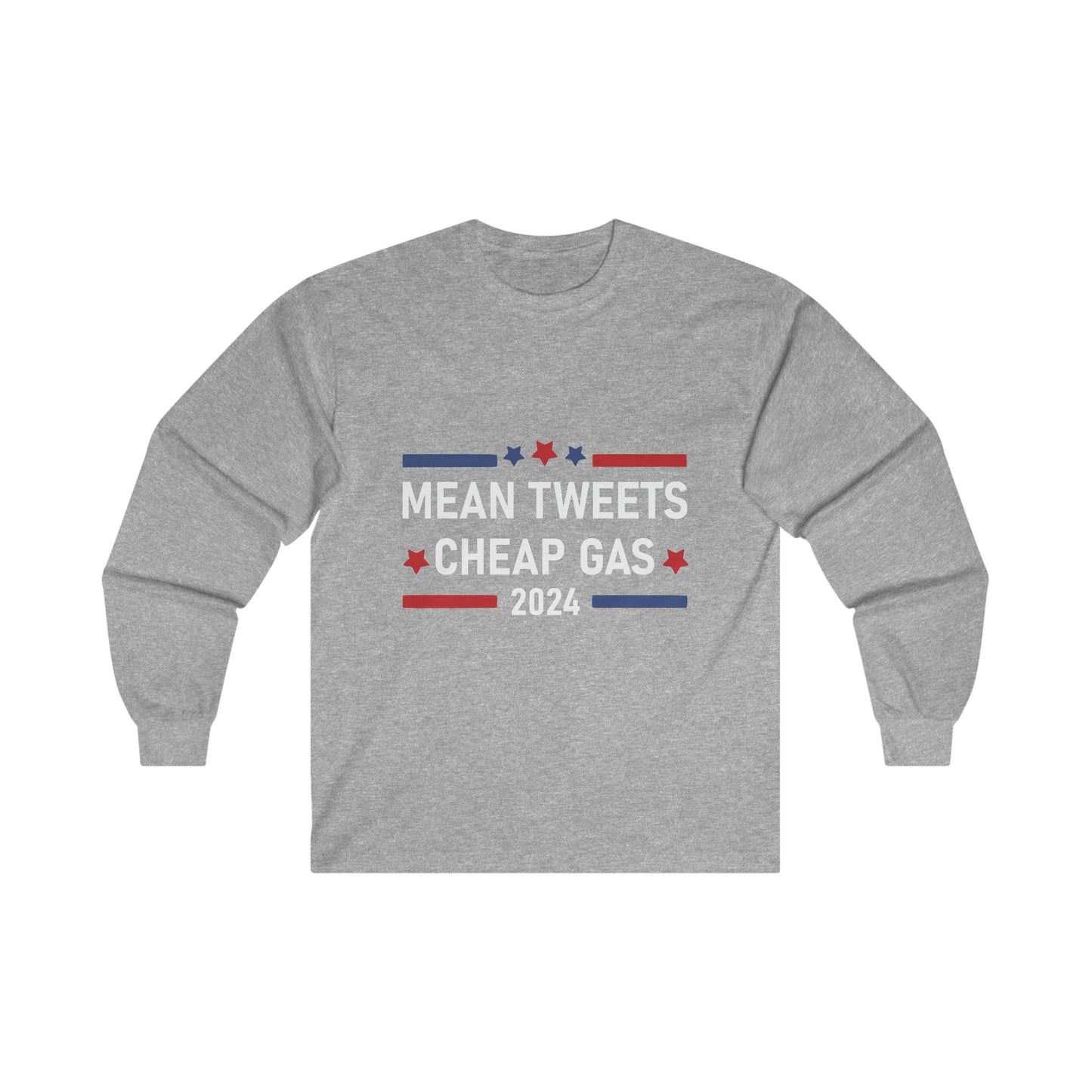 Trump 2024 Mean Tweets and Cheap gas Ultra Cotton Long Sleeve Tee