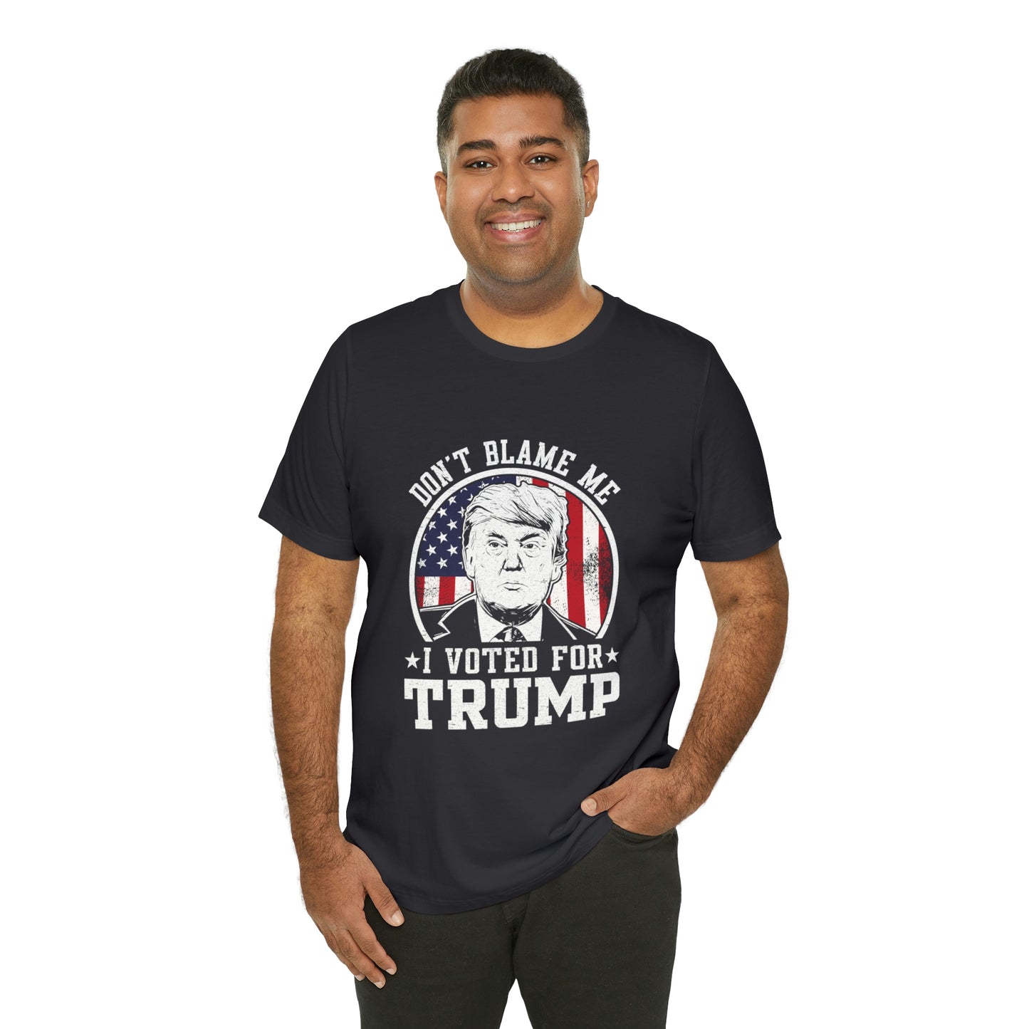 Don't blame me I voted for Trump Short Sleeve Tee for men or women