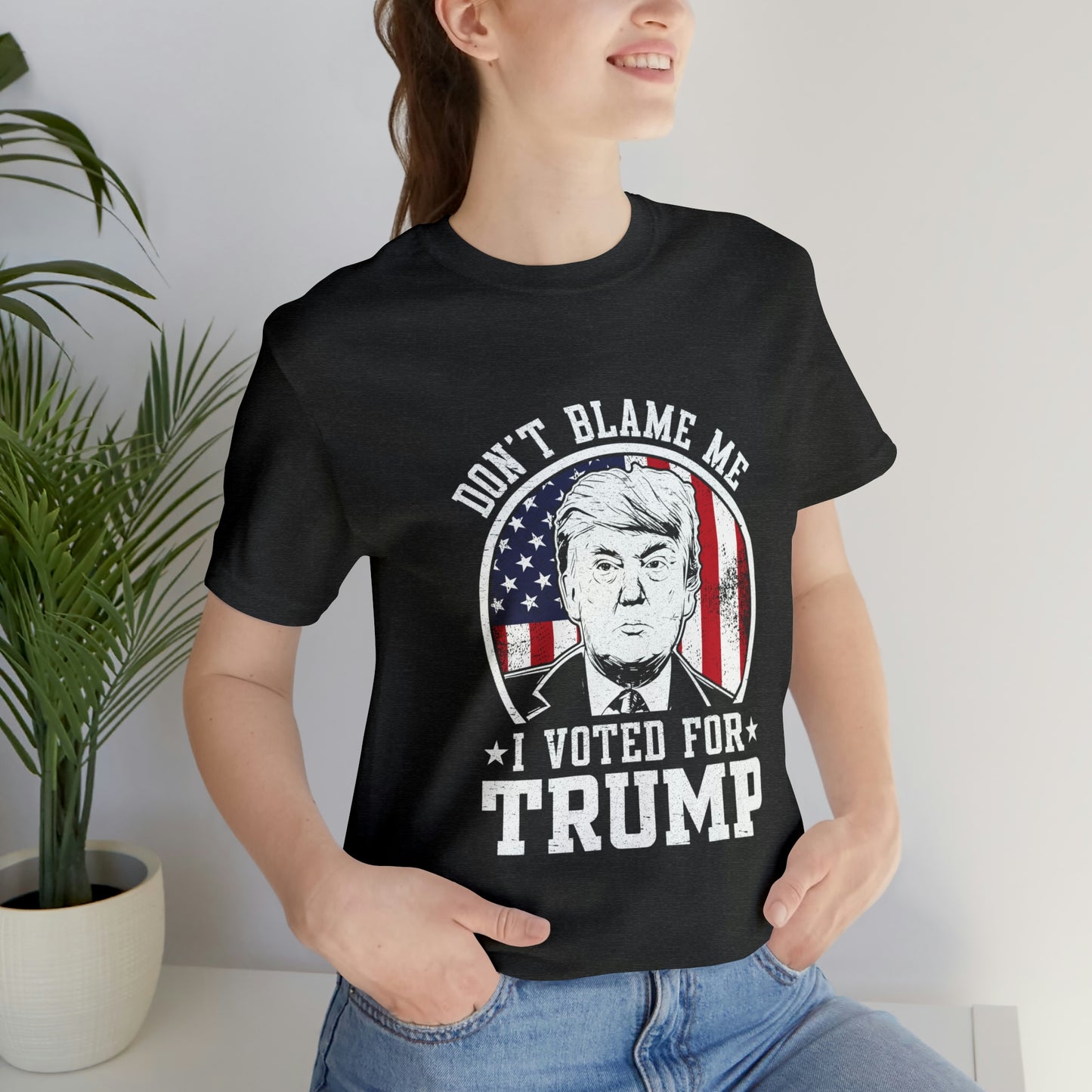 Don't blame me I voted for Trump Short Sleeve Tee for men or women