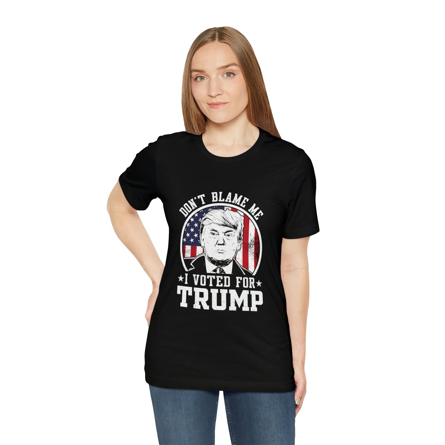 Don't blame me I voted for Trump Short Sleeve Tee for men or women