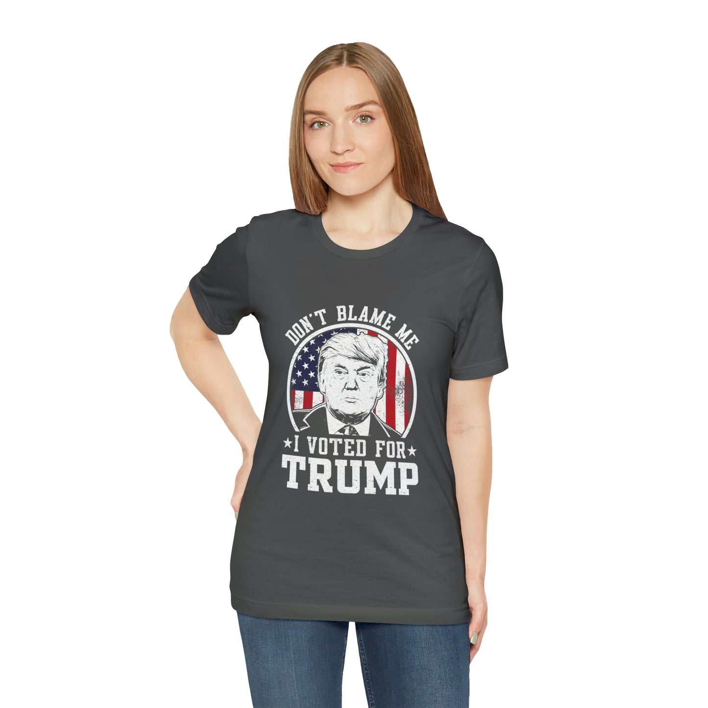 Don't blame me I voted for Trump Short Sleeve Tee for men or women