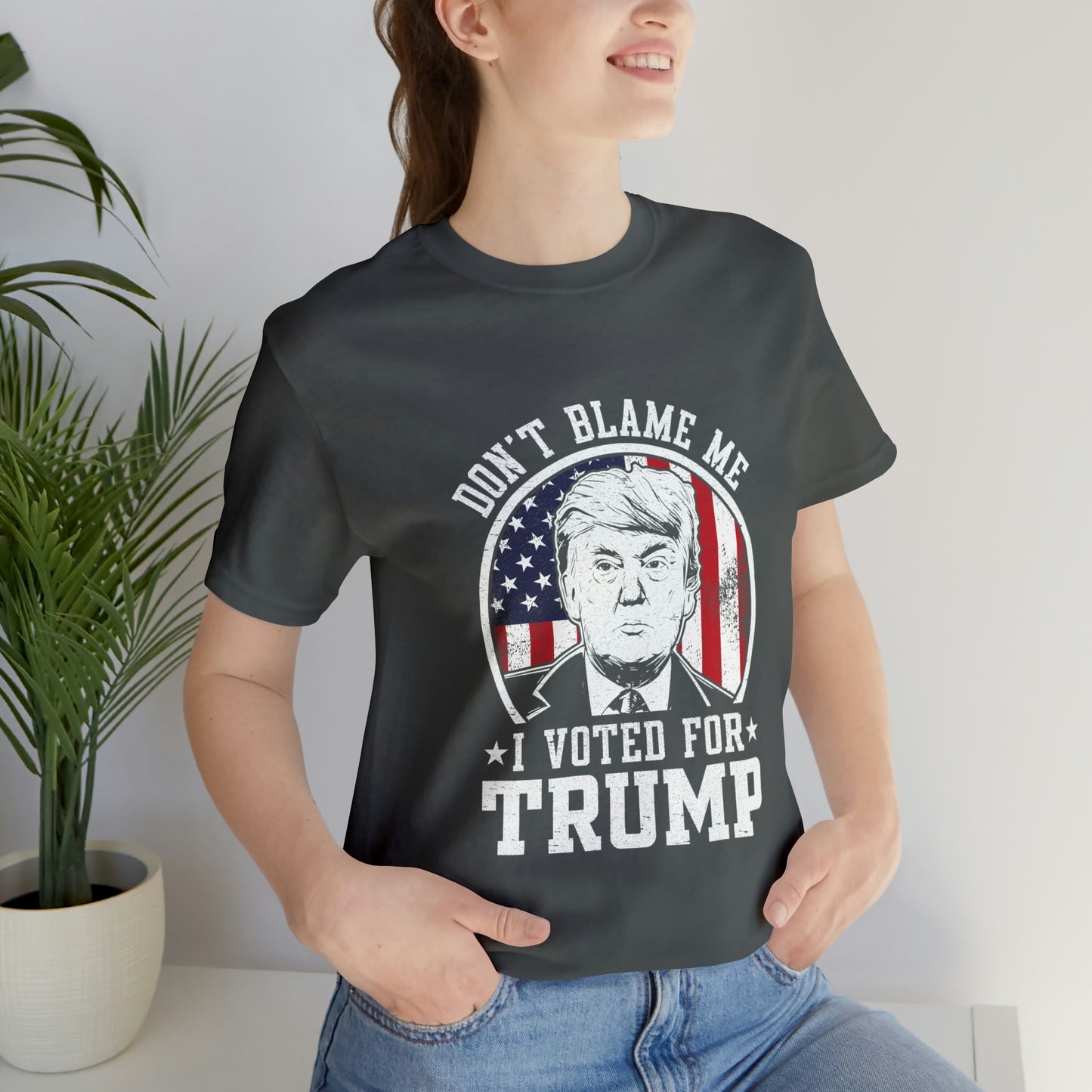 Don't blame me I voted for Trump Short Sleeve Tee for men or women