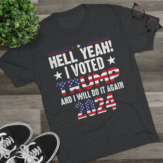 "I voted Trump and I will again!"  Unisex High quality Tri-Blend Crew Tee