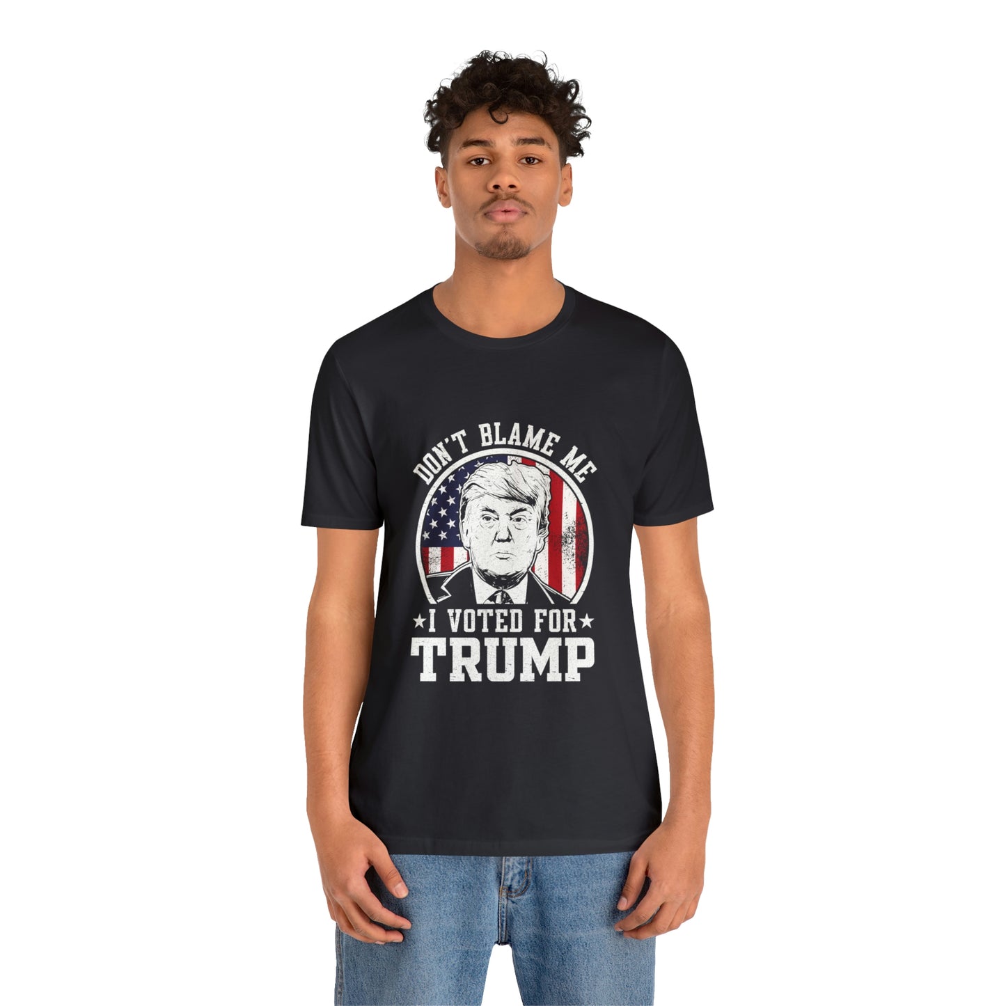 Don't blame me I voted for Trump Short Sleeve Tee for men or women